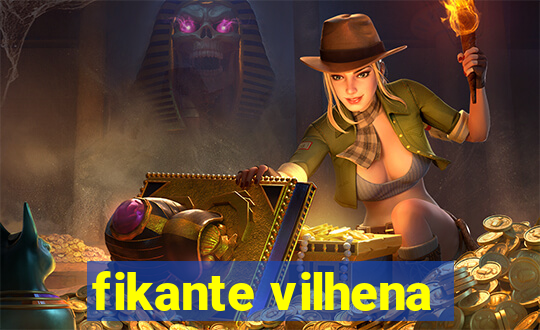 fikante vilhena